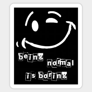 Being normal is boring Sticker